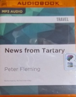 News from Tartary written by Peter Fleming performed by Richard Michley on MP3 CD (Unabridged)